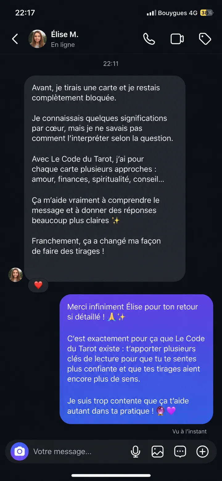 Message d'Élise M. : « Avec Le Code du Tarot, j'ai pour chaque carte plusieurs approches. Ça a changé ma façon de faire des tirages ! »